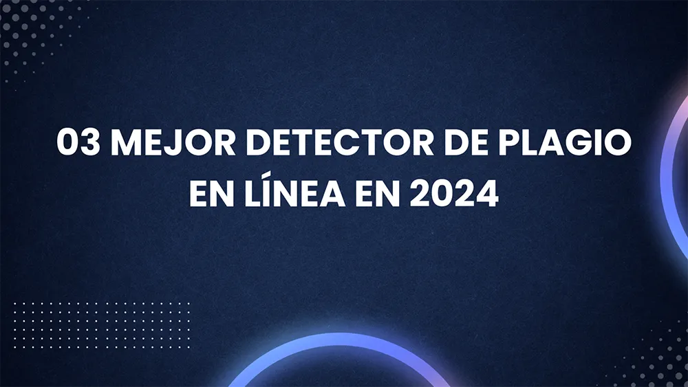 Imagen con un texto de Mejor detector de plagio en línea en 2024